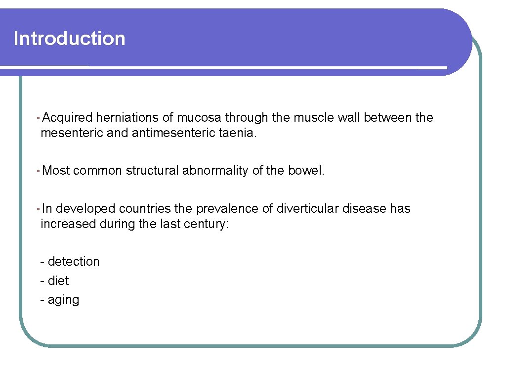 Introduction • Acquired herniations of mucosa through the muscle wall between the mesenteric and