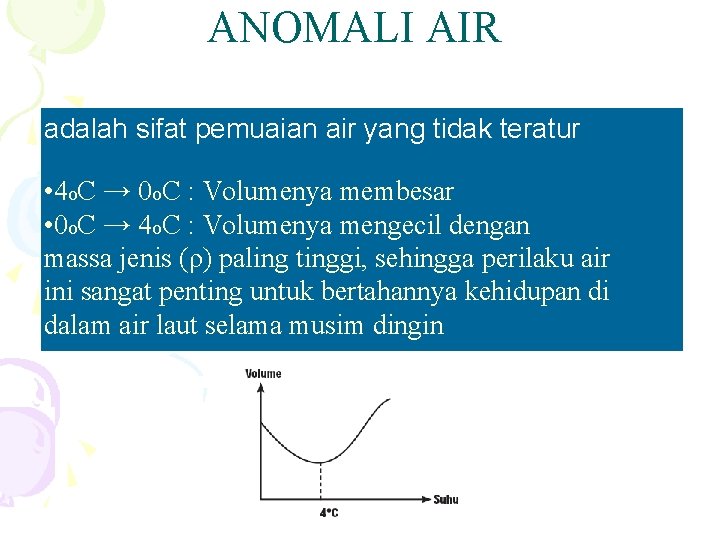 ANOMALI AIR adalah sifat pemuaian air yang tidak teratur • 4 o. C →