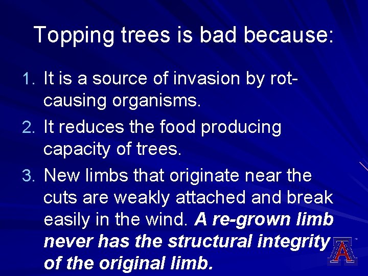 Topping trees is bad because: 1. It is a source of invasion by rot