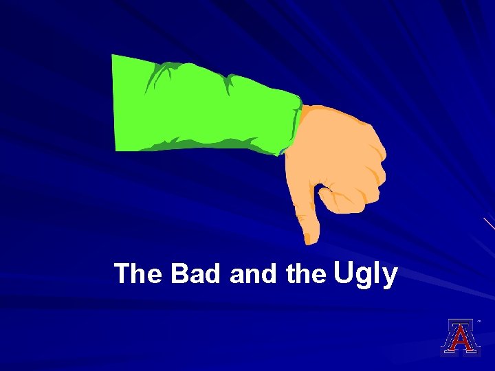 The Bad and the Ugly 