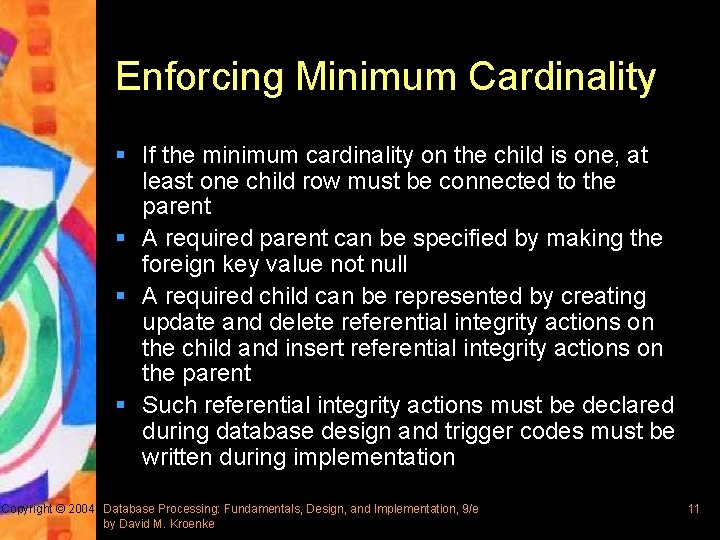 Enforcing Minimum Cardinality § If the minimum cardinality on the child is one, at