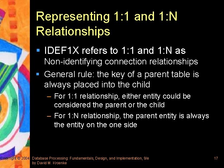 Representing 1: 1 and 1: N Relationships § IDEF 1 X refers to 1: