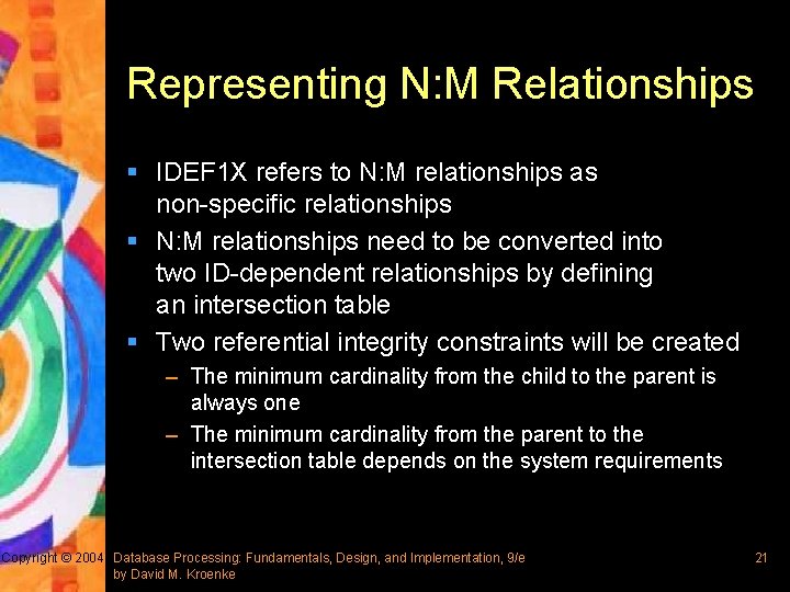 Representing N: M Relationships § IDEF 1 X refers to N: M relationships as
