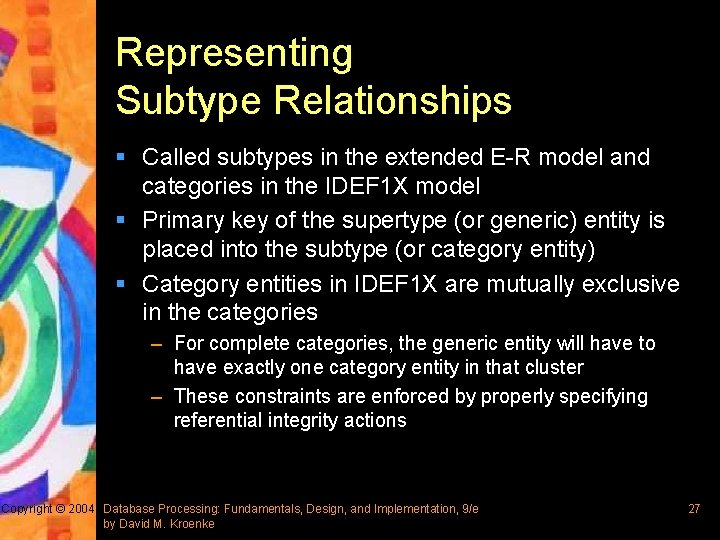 Representing Subtype Relationships § Called subtypes in the extended E-R model and categories in