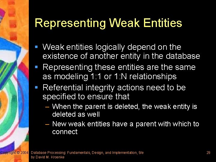 Representing Weak Entities § Weak entities logically depend on the existence of another entity