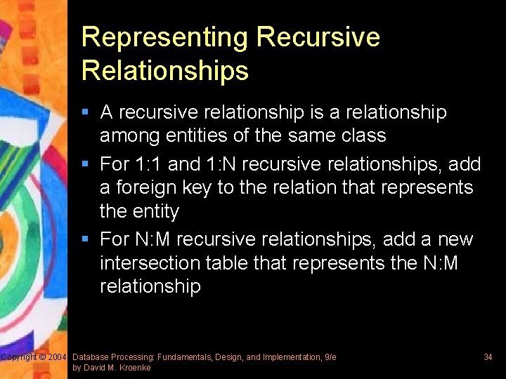 Representing Recursive Relationships § A recursive relationship is a relationship among entities of the