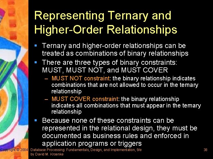 Representing Ternary and Higher-Order Relationships § Ternary and higher-order relationships can be treated as