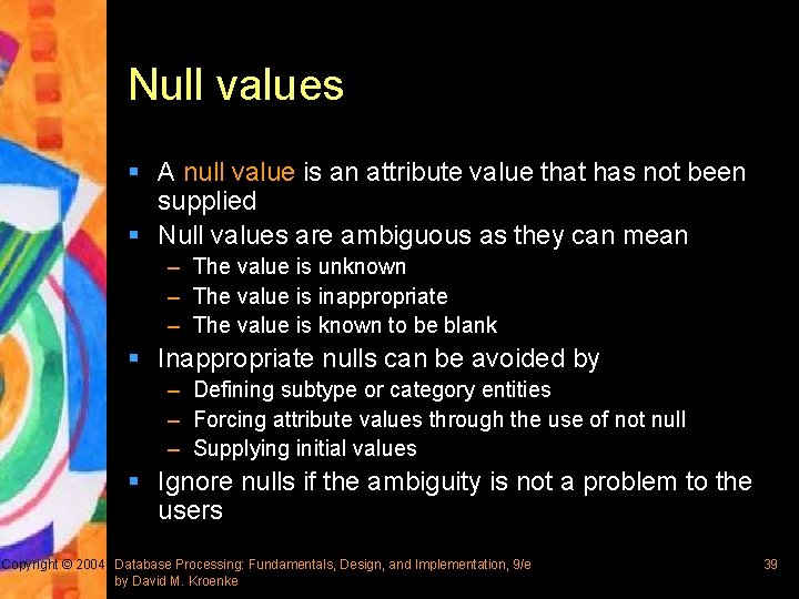 Null values § A null value is an attribute value that has not been