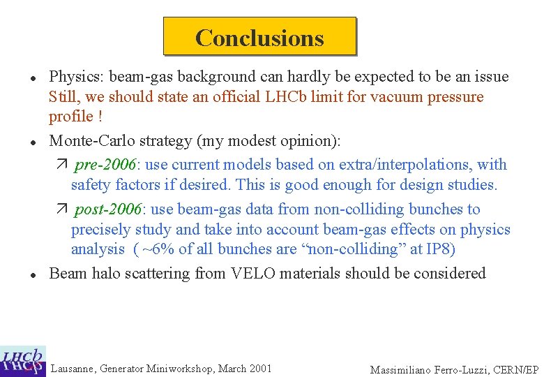 Conclusions l l l Physics: beam-gas background can hardly be expected to be an