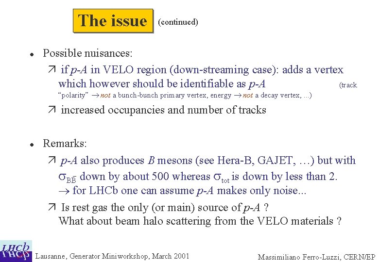 The issue l (continued) Possible nuisances: ä if p-A in VELO region (down-streaming case):