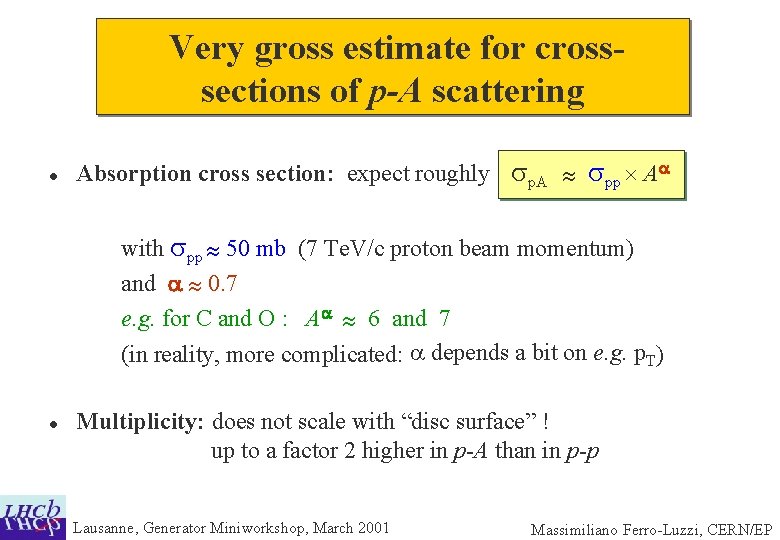 Very gross estimate for crosssections of p-A scattering l Absorption cross section: expect roughly