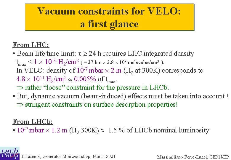 Vacuum constraints for VELO: a first glance From LHC: • Beam life time limit: