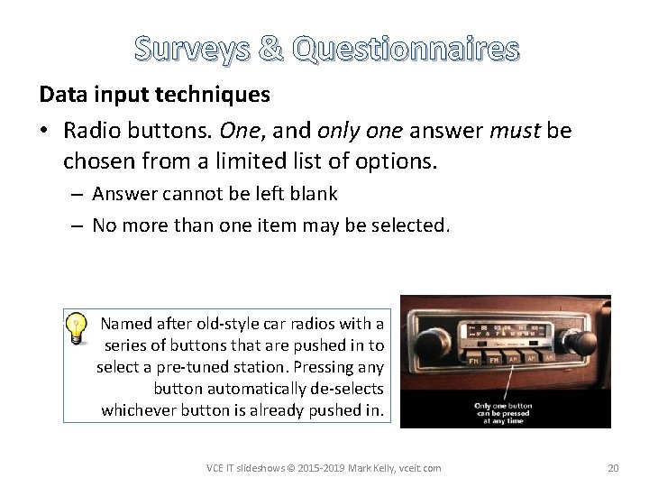 Surveys & Questionnaires Data input techniques • Radio buttons. One, and only one answer