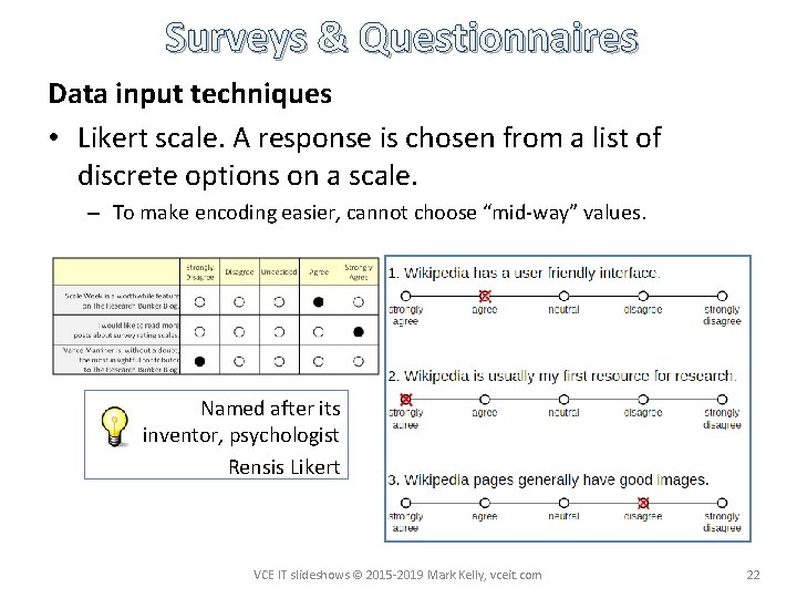 Surveys & Questionnaires Data input techniques • Likert scale. A response is chosen from
