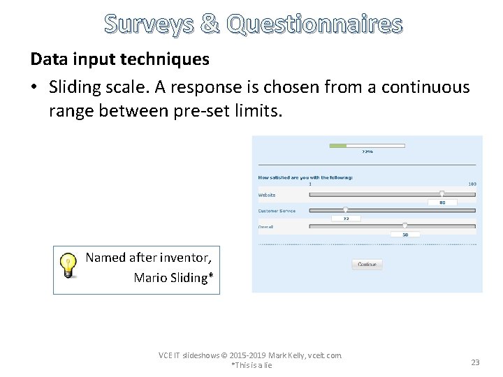 Surveys & Questionnaires Data input techniques • Sliding scale. A response is chosen from