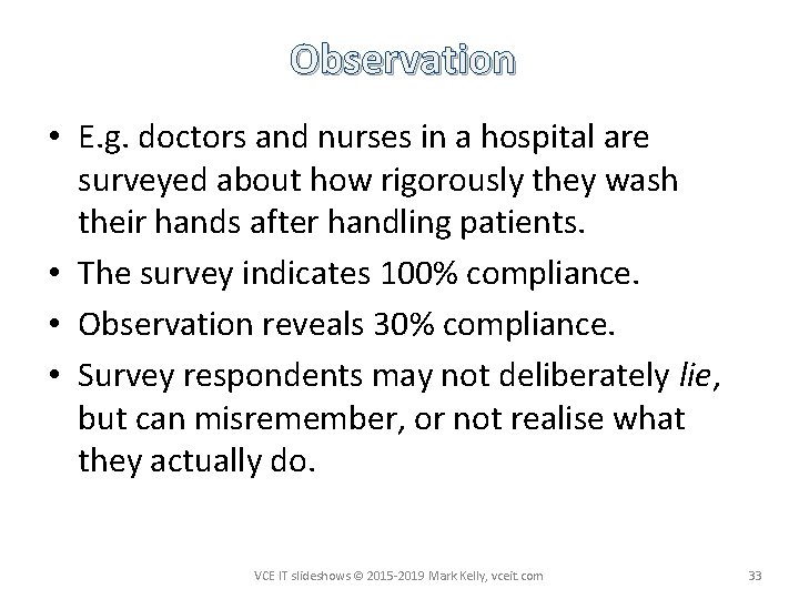 Observation • E. g. doctors and nurses in a hospital are surveyed about how