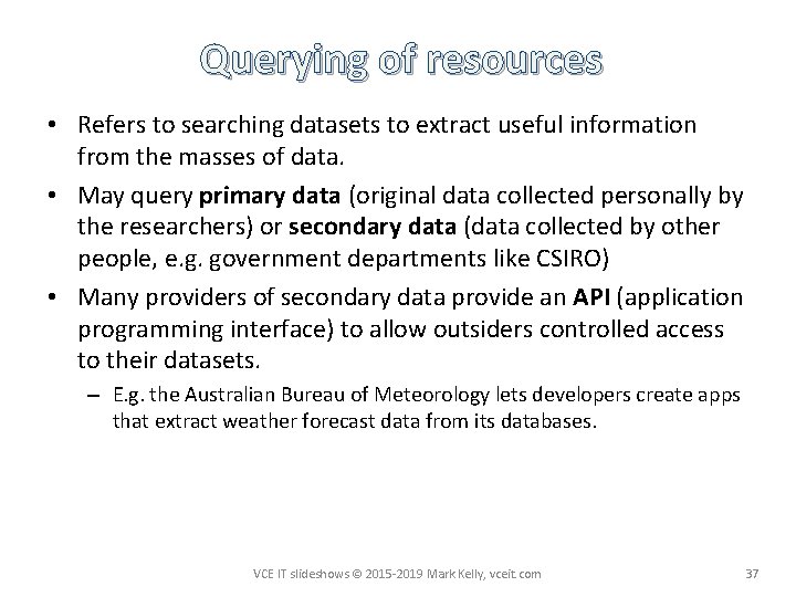 Querying of resources • Refers to searching datasets to extract useful information from the