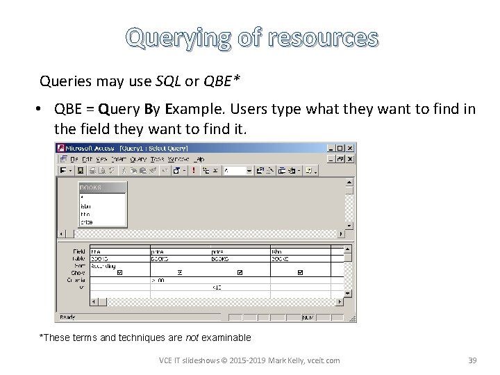 Querying of resources Queries may use SQL or QBE* • QBE = Query By