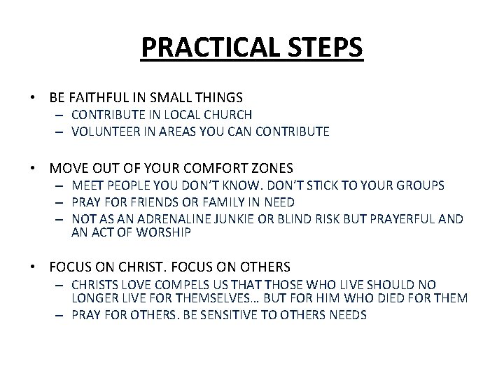 PRACTICAL STEPS • BE FAITHFUL IN SMALL THINGS – CONTRIBUTE IN LOCAL CHURCH –