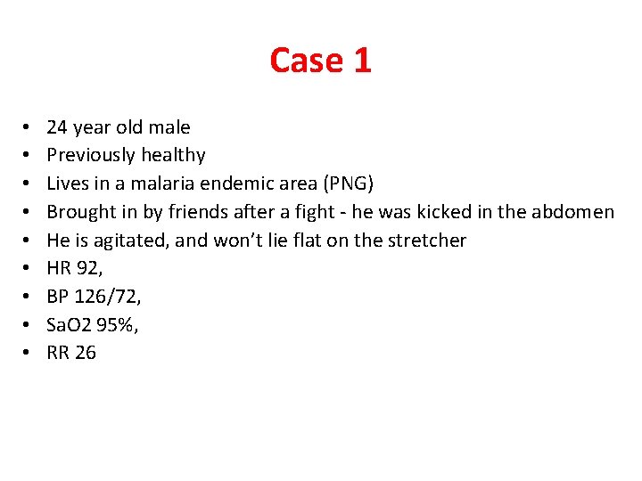 Case 1 • • • 24 year old male Previously healthy Lives in a