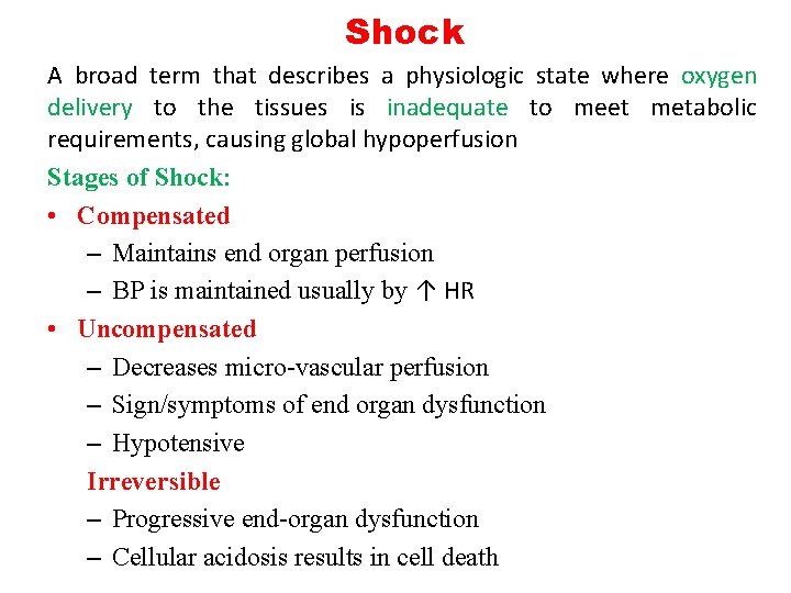 Shock A broad term that describes a physiologic state where oxygen delivery to the