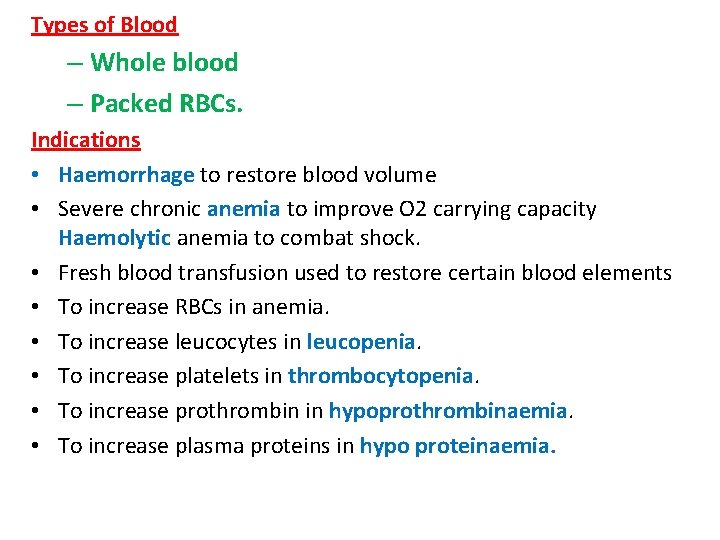 Types of Blood – Whole blood – Packed RBCs. Indications • Haemorrhage to restore