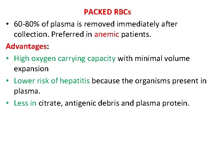 PACKED RBCs • 60 -80% of plasma is removed immediately after collection. Preferred in
