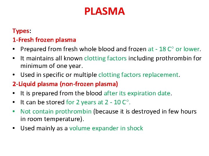 PLASMA Types: 1 -Fresh frozen plasma • Prepared from fresh whole blood and frozen