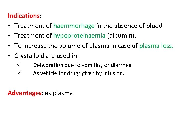 Indications: • Treatment of haemmorhage in the absence of blood • Treatment of hypoproteinaemia
