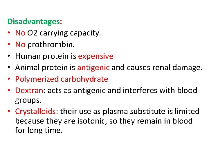 Disadvantages: • No O 2 carrying capacity. • No prothrombin. • Human protein is