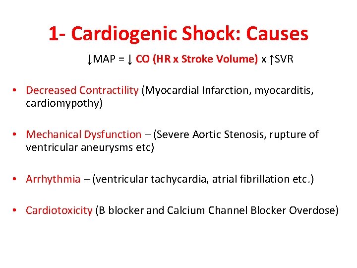 1 - Cardiogenic Shock: Causes ↓MAP = ↓ CO (HR x Stroke Volume) x