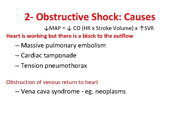 2 - Obstructive Shock: Causes ↓MAP = ↓ CO (HR x Stroke Volume) x