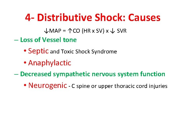 4 - Distributive Shock: Causes ↓MAP = ↑CO (HR x SV) x ↓ SVR