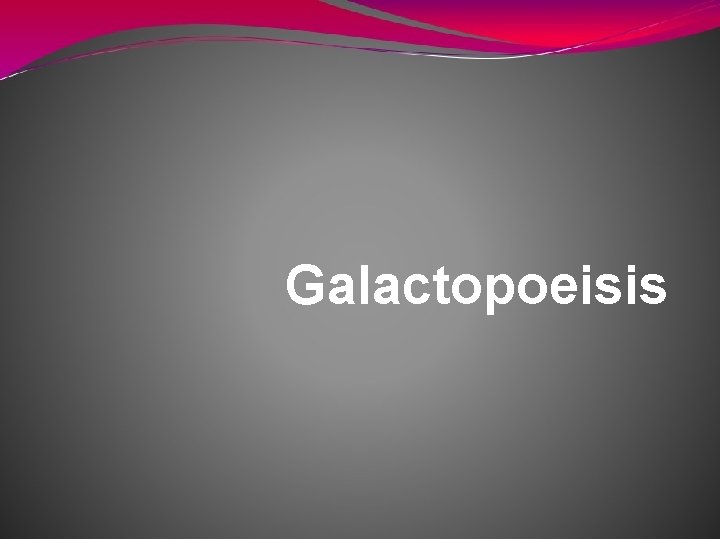 Galactopoeisis 