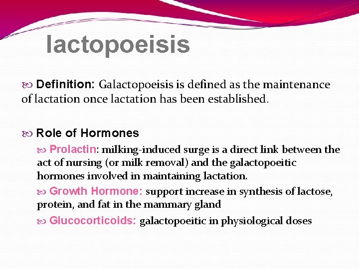 lactopoeisis Definition: Galactopoeisis is defined as the maintenance of lactation once lactation has been