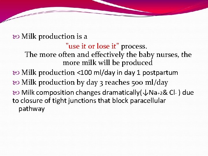  Milk production is a "use it or lose it" process. The more often