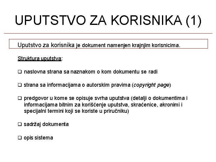 UPUTSTVO ZA KORISNIKA (1) Uputstvo za korisnika je dokument namenjen krajnjim korisnicima. Struktura uputstva: