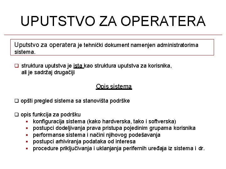 UPUTSTVO ZA OPERATERA Uputstvo za operatera je tehnički dokument namenjen administratorima sistema. struktura uputstva