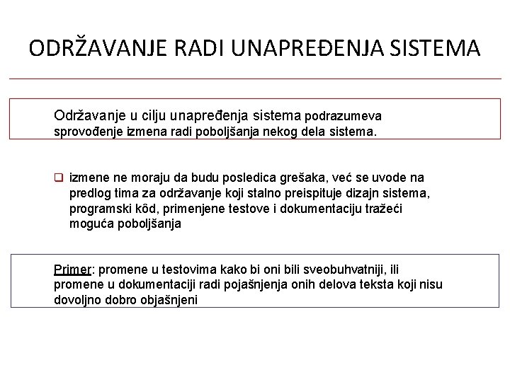 ODRŽAVANJE RADI UNAPREĐENJA SISTEMA Održavanje u cilju unapređenja sistema podrazumeva sprovođenje izmena radi poboljšanja