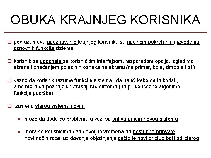 OBUKA KRAJNJEG KORISNIKA podrazumeva upoznavanje krajnjeg korisnika sa načinom pokretanja i izvođenja osnovnih funkcija