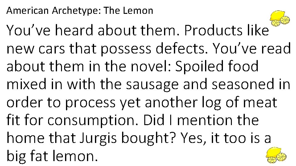 American Archetype: The Lemon You’ve heard about them. Products like new cars that possess