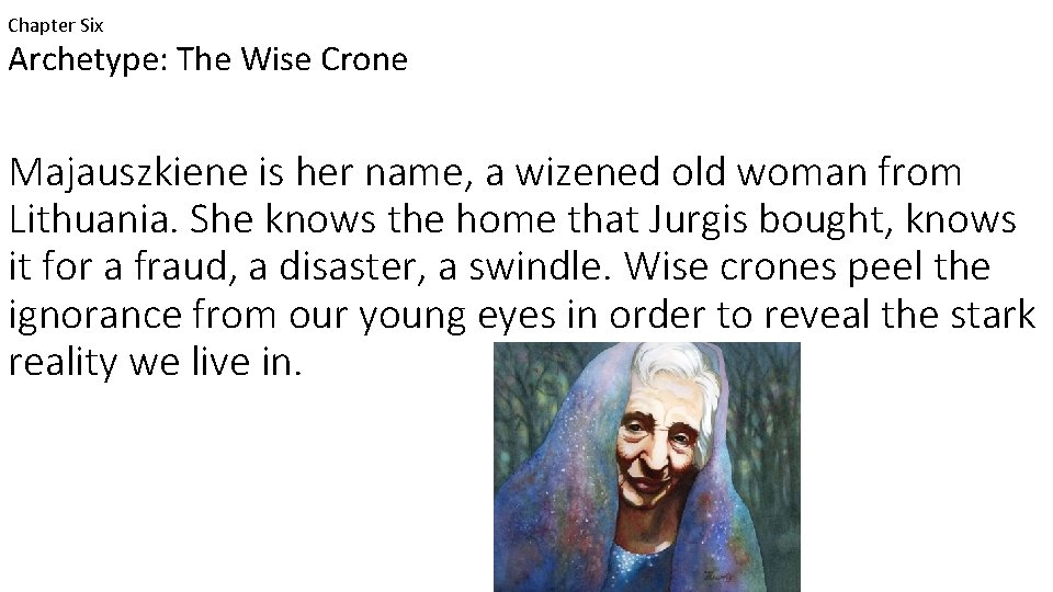 Chapter Six Archetype: The Wise Crone Majauszkiene is her name, a wizened old woman