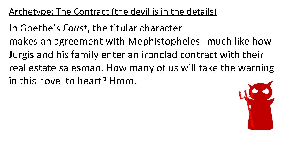 Archetype: The Contract (the devil is in the details) In Goethe’s Faust, the titular