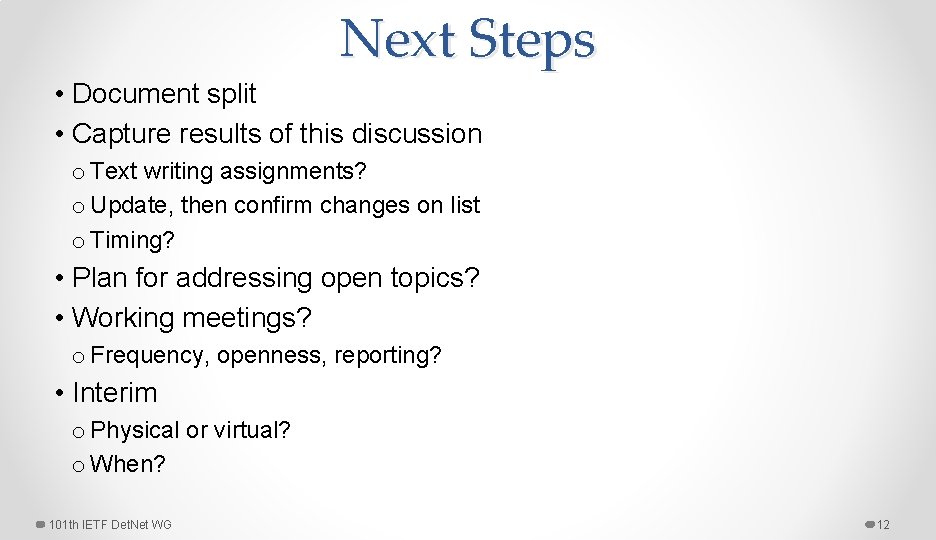 Next Steps • Document split • Capture results of this discussion o Text writing