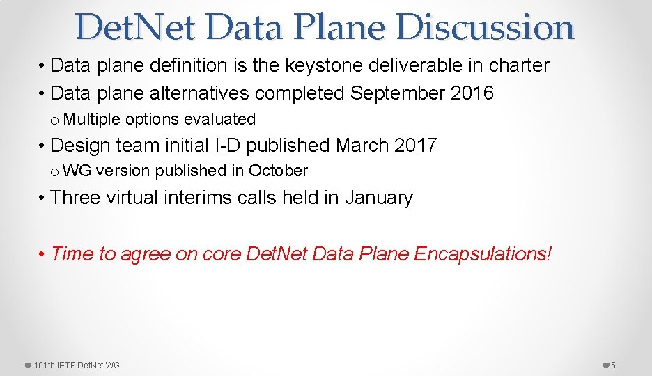 Det. Net Data Plane Discussion • Data plane definition is the keystone deliverable in