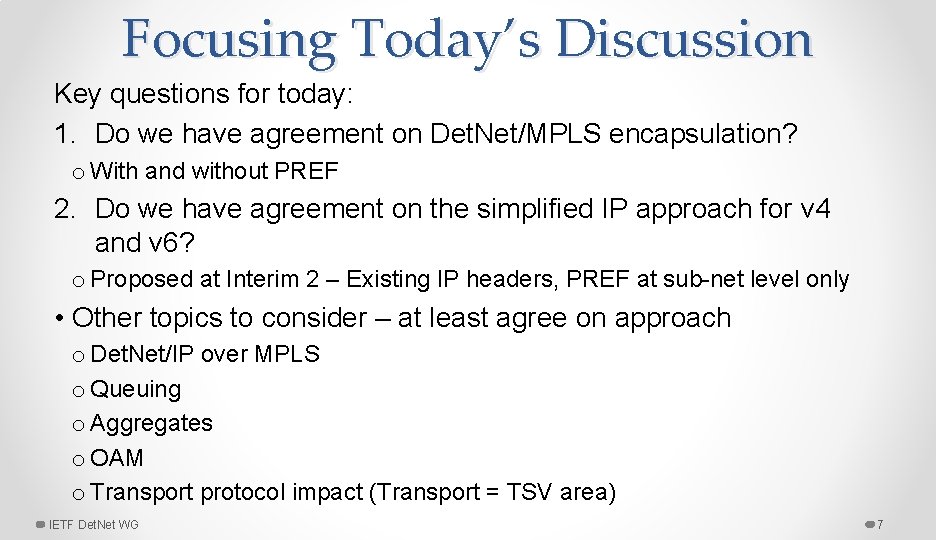 Focusing Today’s Discussion Key questions for today: 1. Do we have agreement on Det.