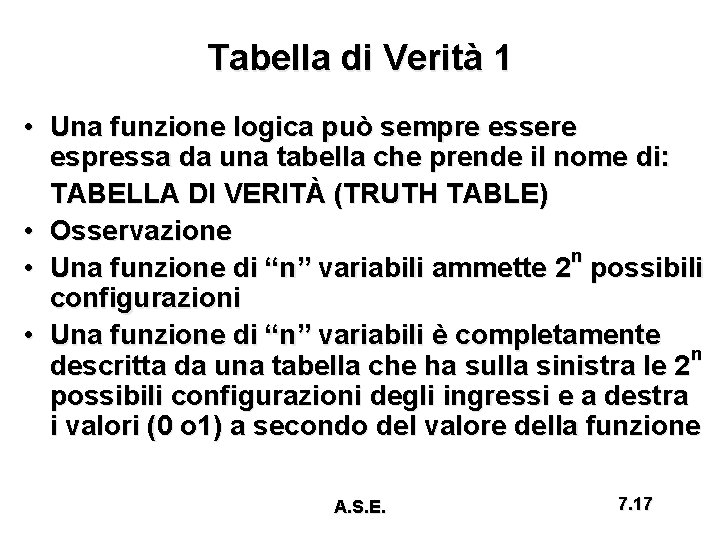 Tabella di Verità 1 • Una funzione logica può sempre essere espressa da una