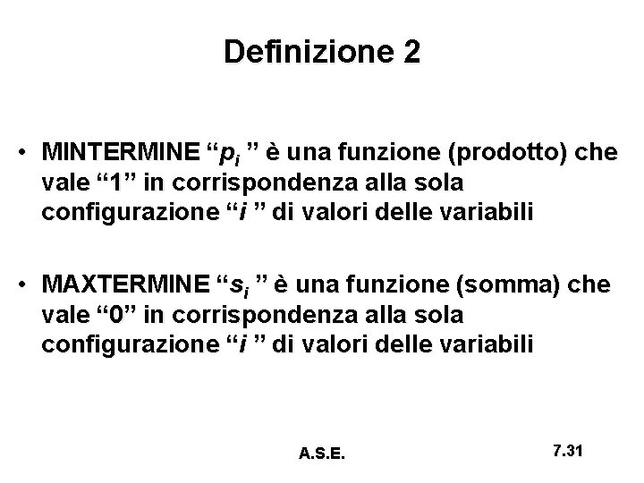 Definizione 2 • MINTERMINE “pi ” è una funzione (prodotto) che vale “ 1”