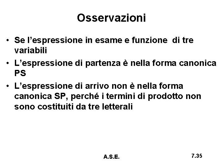 Osservazioni • Se l’espressione in esame e funzione di tre variabili • L’espressione di