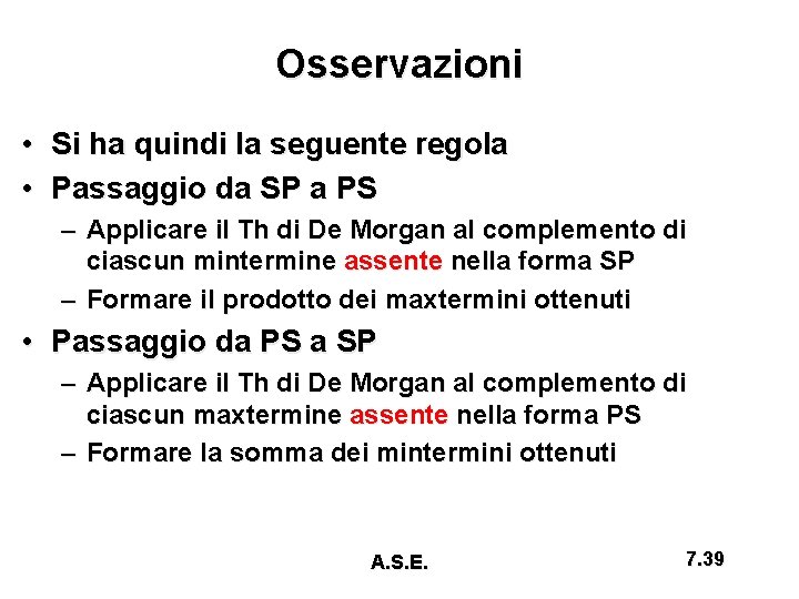 Osservazioni • Si ha quindi la seguente regola • Passaggio da SP a PS